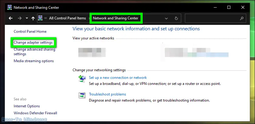 Navigate to Network and Sharing Center then select Change adapter settings